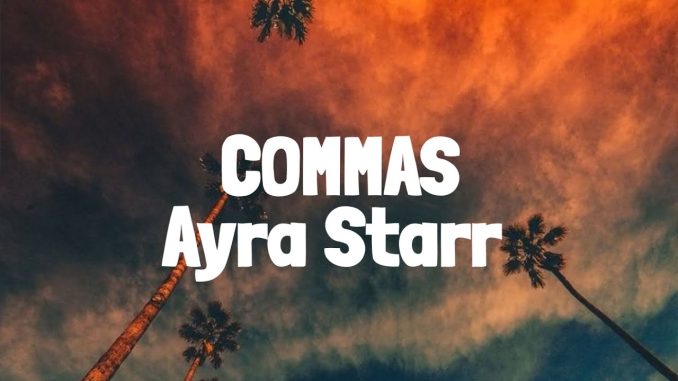 Ayra Starr – Commas