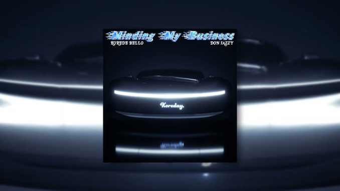 Korede Bello – Minding My Business